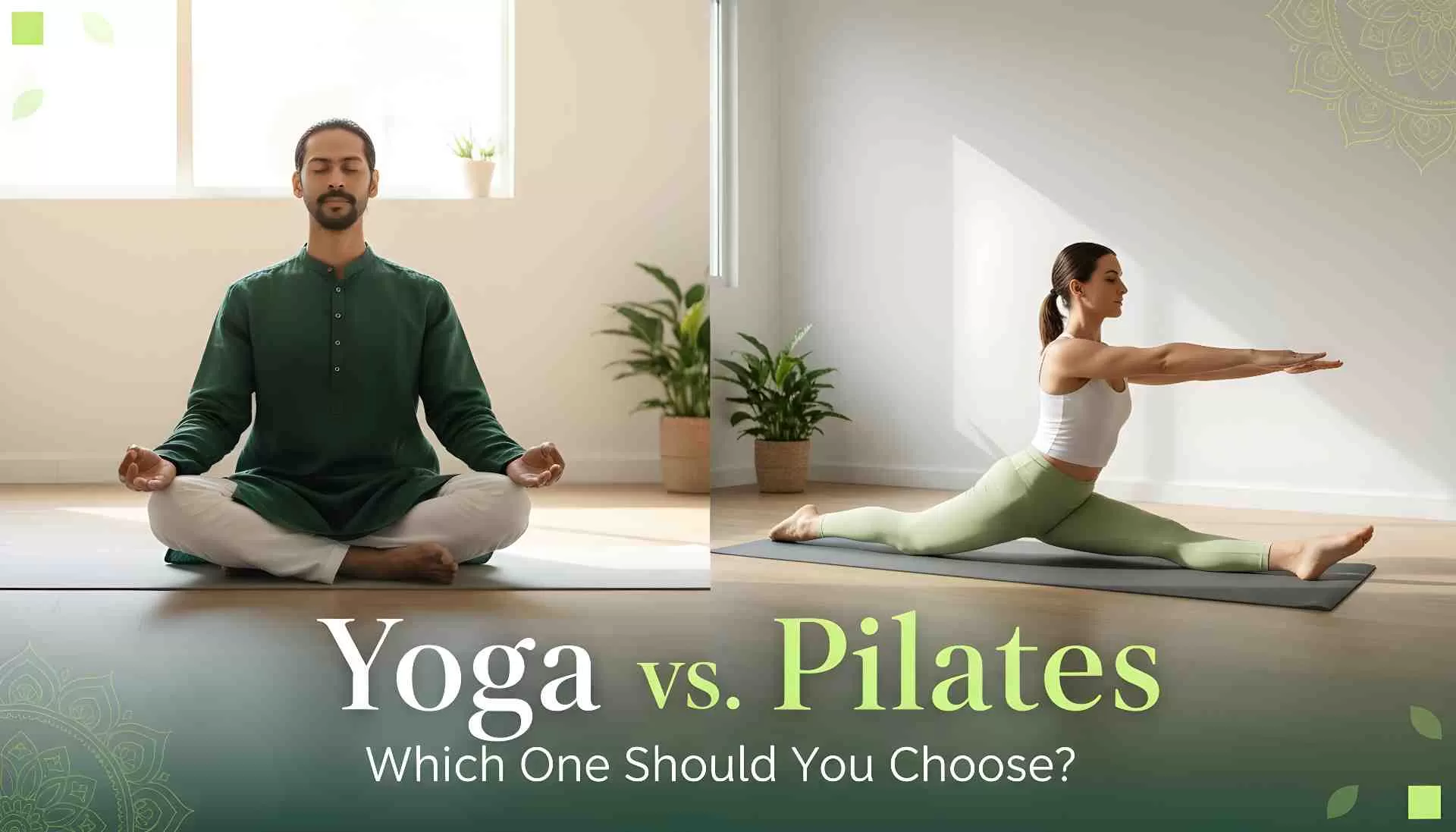 Yoga vs. Pilates: Which One Should You Choose?