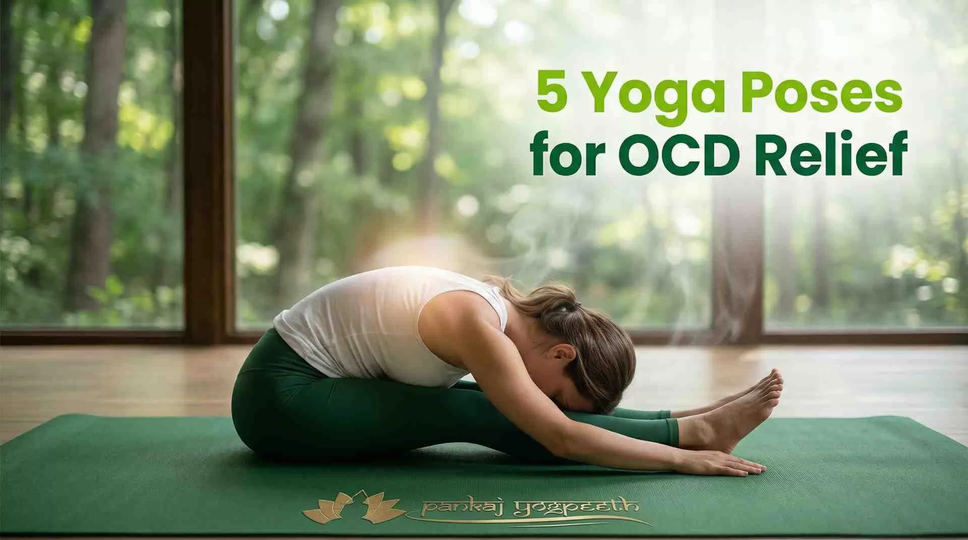 OCD Relief with Yoga: 5 Poses to Help Reduce Anxiety & Stress
